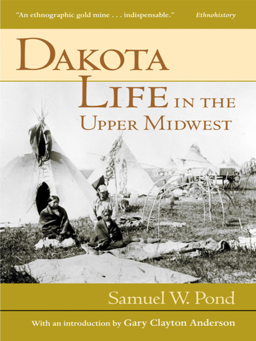 Title details for Dakota Life In the Upper Midwest by Samuel W.  Pond - Available